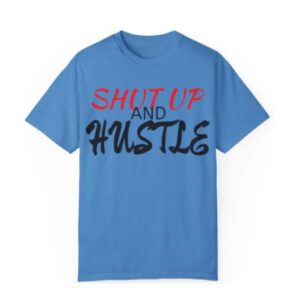 Blue Shutup and Hustle Shirt