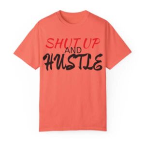 Orange Shutup and Hustle Shirt